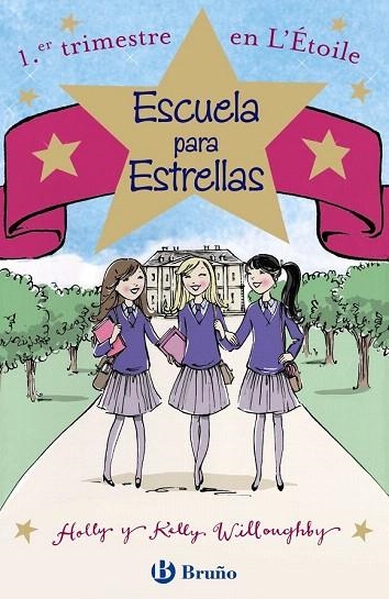 ESCUELA PARA ESTRELLAS: 1.ER TRIMESTRE EN L ' ÉTOILE | 9788469603932 | WILLOUGHBY, HOLLY/WILLOUGHBY, KELLY | Llibreria La Gralla | Llibreria online de Granollers