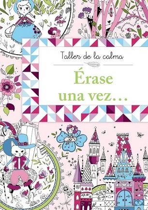 TALLER DE LA CALMA. ÉRASE UNA VEZ... | 9788469604595 | VV. AA. | Llibreria La Gralla | Llibreria online de Granollers