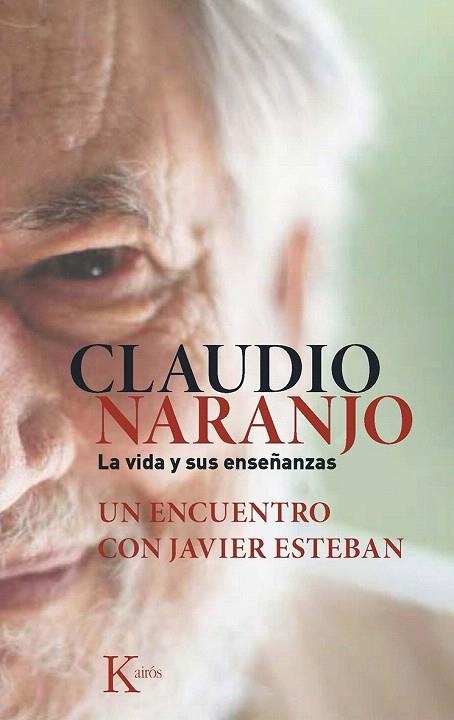 CLAUDIO NARANJO. LA VIDA Y SUS ENSEÑANZAS | 9788499884684 | ESTEBAN GUINEA, JAVIER/NARANJO COHEN, CLAUDIO | Llibreria La Gralla | Llibreria online de Granollers