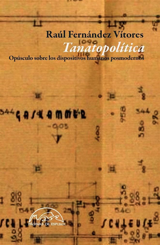 TANATOPOLÍTICA. OPÚSCULO SOBRE LOS DISPOSITIVOS HUMANOS POSMODERNOS | 9788483931936 | FERNÁNDEZ VÍTORES, RAÚL | Llibreria La Gralla | Llibreria online de Granollers