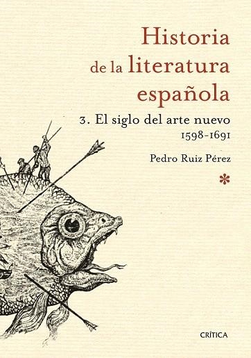 SIGLO DEL ARTE NUEVO. HISTORIA DE LA LITERATURA ESPAÑOLA 3  | 9788498928952 | PEDRO RUIZ PÉREZ | Llibreria La Gralla | Llibreria online de Granollers