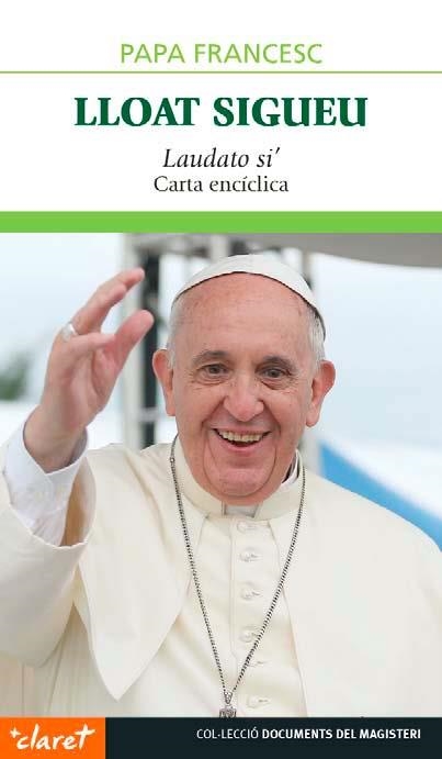 LLOAT SIGUEU   LAUDATO SI  ENCICLICA | 9788498469417 | PAPA FRANCESC | Llibreria La Gralla | Llibreria online de Granollers