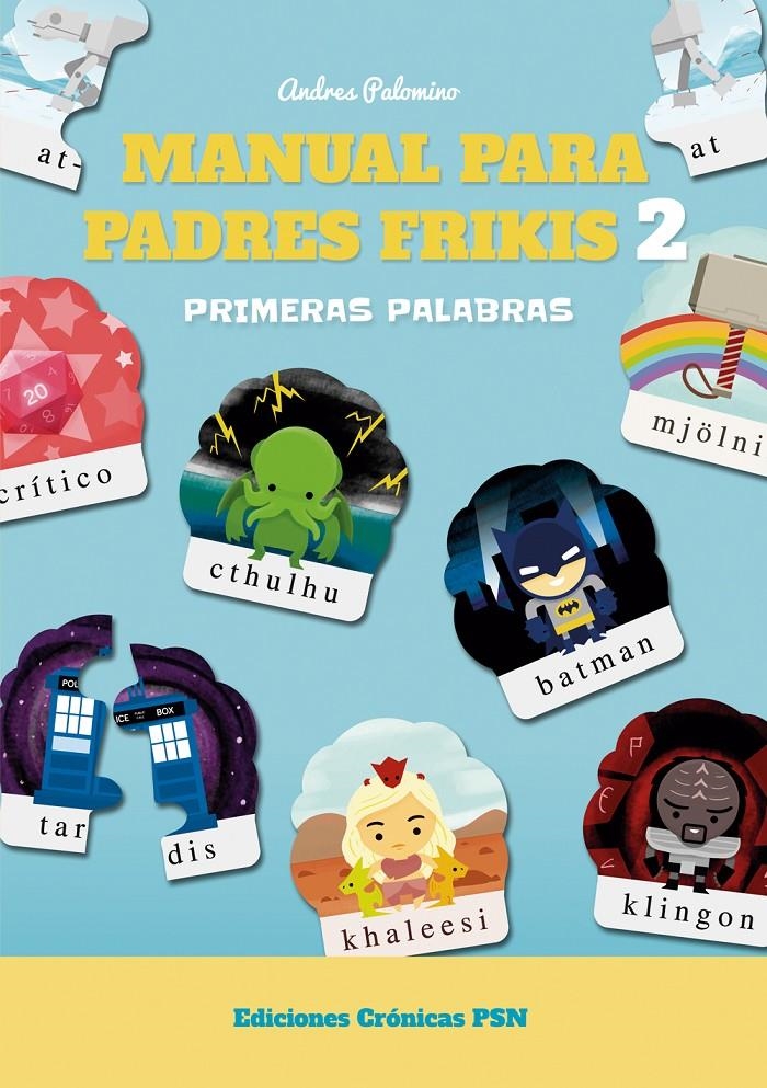 MANUAL PARA PADRES FRIKIS 2: PRIMERAS PALABRAS | 9788460819738 | PALOMINO ROBLES, ANDRÉS | Llibreria La Gralla | Llibreria online de Granollers