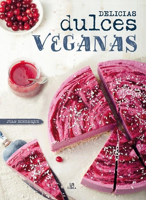 DELICIAS DULCES VEGANAS | 9788466232272 | ECHENIQUE PERSICO, JUAN/EQUIPO EDITORIAL | Llibreria La Gralla | Llibreria online de Granollers