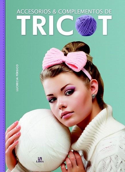 ACCESORIOS Y COMPLEMENTOS DE TRICOT | 9788466232333 | PÉRSICO LAMAS, LUCRECIA/EQUIPO EDITORIAL | Llibreria La Gralla | Llibreria online de Granollers