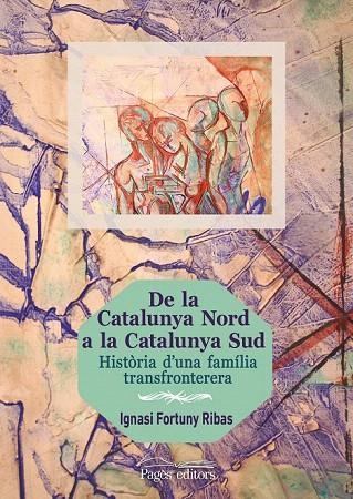 DE LA CATALUNYA NORD A LA CATALUNYA SUD | 9788499756714 | FORTUNY RIBAS, IGNASI | Llibreria La Gralla | Llibreria online de Granollers