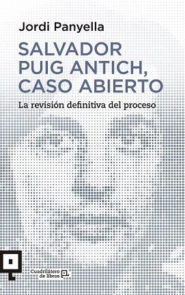 SALVADOR PUIG ANTICH, CASO ABIERTO | 9788416012541 | PANYELLA, JORDI | Llibreria La Gralla | Llibreria online de Granollers