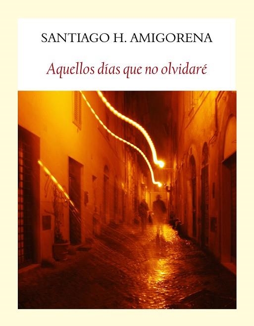 AQUELLOS DIAS QUE NO OLVIDARE | 9788494444319 | AMIGORENA, SANTIAGO H.  | Llibreria La Gralla | Librería online de Granollers