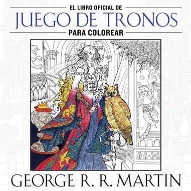 LIBRO OFICIAL DE JUEGO DE TRONOS PARA COLOREAR | 9788401016998 | MARTIN,GEORGE R. R. | Llibreria La Gralla | Llibreria online de Granollers