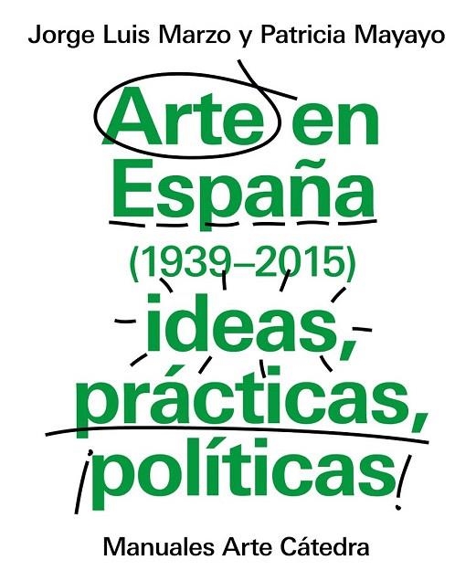 ARTE EN ESPAÑA (1939-2015), IDEAS, PRÁCTICAS, POLÍTICAS | 9788437634838 | MARZO, JORGE LUIS/MAYAYO, PATRICIA | Llibreria La Gralla | Llibreria online de Granollers