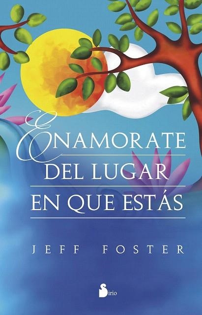 ENAMORATE DEL LUGAR EN QUE ESTAS | 9788416579013 | FOSTER, JEFF | Llibreria La Gralla | Llibreria online de Granollers