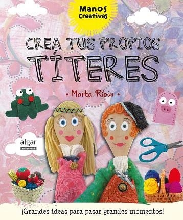 CREA TUS PROPIOS TÍTERES | 9788498457933 | RIBÓN CALABIA, MARTA | Llibreria La Gralla | Llibreria online de Granollers