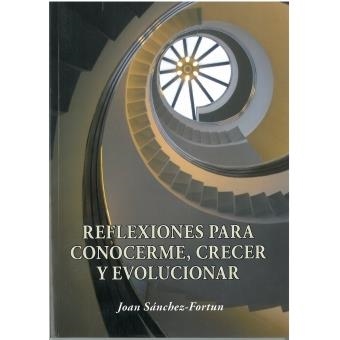 REFLEXIONES PARA CONOCERME, CRECER Y EVOLUCIONAR | 9788461582228 | SÁNCHEZ-FORTUN, JOAN | Llibreria La Gralla | Llibreria online de Granollers