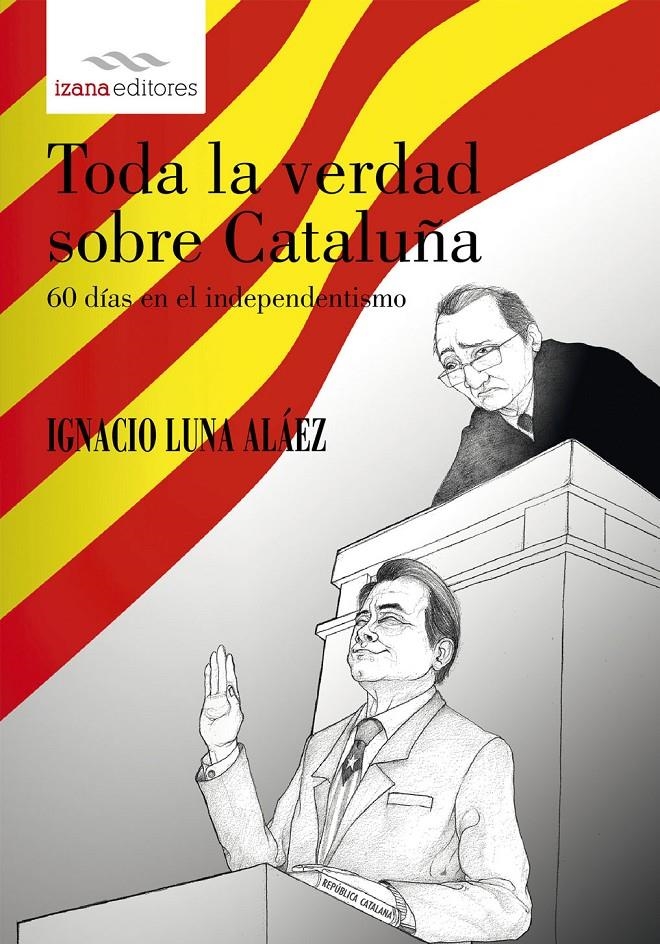 TODA LA VERDAD SOBRE CATALUÑA | 9788494456732 | LUNA ALAEZ,  IGNACIO | Llibreria La Gralla | Llibreria online de Granollers