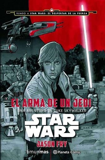 STAR WARS: EL ARMA DE UN JEDI | 9788416476046 | FRY, JASON | Llibreria La Gralla | Llibreria online de Granollers