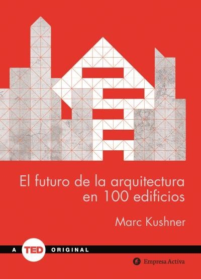 FUTURO DE LA ARQUITECTURA EN 100 EDIFICIOS, EL | 9788492921423 | KUSHNER, MARC | Llibreria La Gralla | Librería online de Granollers