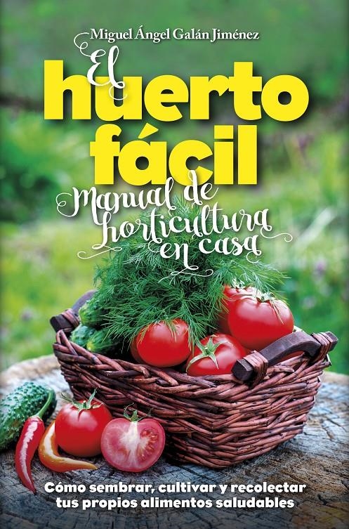 HUERTO FÁCIL. MANUAL DE HORTICULTURA EN CASA | 9788416002498 | GALÁN JIMÉNEZ, MIGUEL ÁNGEL | Llibreria La Gralla | Llibreria online de Granollers