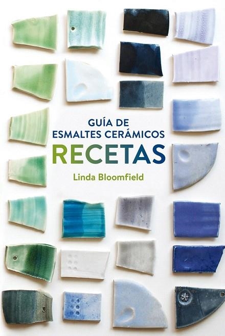 GUÍA DE ESMALTES CERÁMICOS. RECETAS | 9788425228803 | BLOOMFIELD, LINDA | Llibreria La Gralla | Llibreria online de Granollers