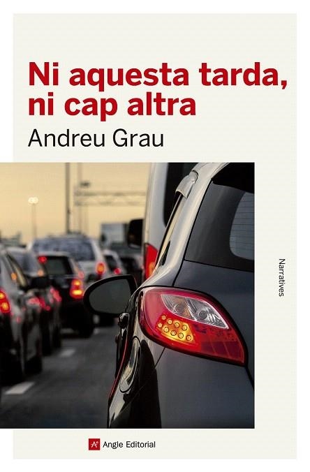 NI AQUESTA TARDA, NI CAP ALTRA | 9788416139934 | GRAU FONTANALS, ANDREU | Llibreria La Gralla | Llibreria online de Granollers