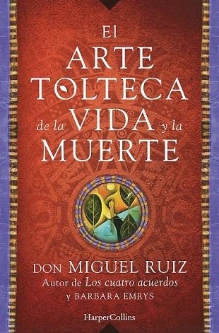 ARTE TOLTECA DE LA VIDA Y LA MUERTE, EL | 9788416502356 | RUIZ, MIGUEL | Llibreria La Gralla | Llibreria online de Granollers