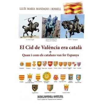 CID DE VALÈNCIA ERA CATALÀ | 9788460841616 | MANDADO I ROSSELL, LLUÍS MARIA | Llibreria La Gralla | Llibreria online de Granollers