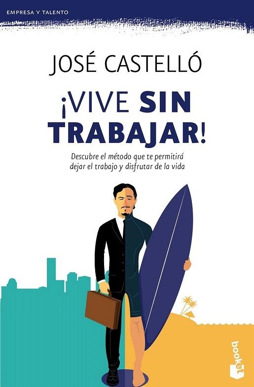 VIVE SIN TRABAJAR! (BOLSILLO) | 9788416253609 | CASTELLÓ, JOSÉ | Llibreria La Gralla | Llibreria online de Granollers