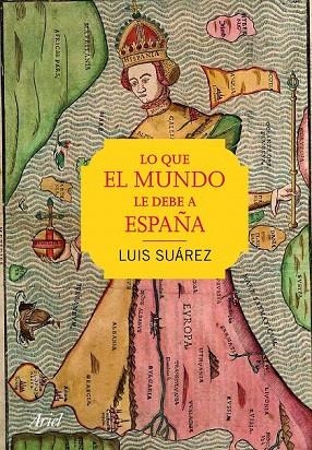 LO QUE EL MUNDO LE DEBE A ESPAÑA | 9788434423251 | SUÁREZ, LUIS | Llibreria La Gralla | Llibreria online de Granollers