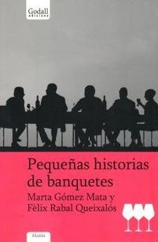 PEQUEÑAS HISTORIAS DE BANQUETES | 9788494162381 | GÓMEZ MATA, MARTA/FÈLIX, RABAL QUEIXALÓS | Llibreria La Gralla | Librería online de Granollers