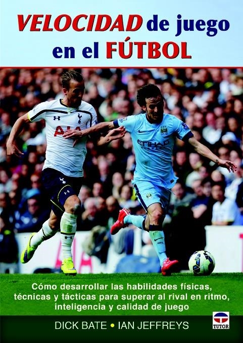 VELOCIDAD DE JUEGO EN EL FUTBOL | 9788479029944 | BATE, DICK; JEFFREYS, IAN | Llibreria La Gralla | Llibreria online de Granollers