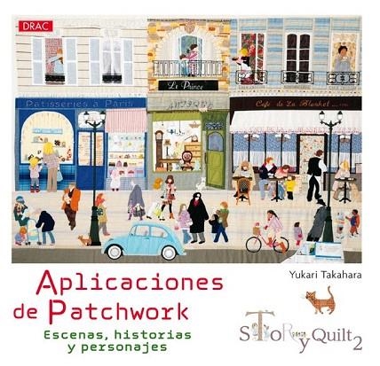 APLICACIONES DE PATCHWORK. ESCENAS, HISTORIAS Y PERSONAJES. STORY QUILT 2. | 9788498745160 | TAKAHARA, YUKARI | Llibreria La Gralla | Llibreria online de Granollers