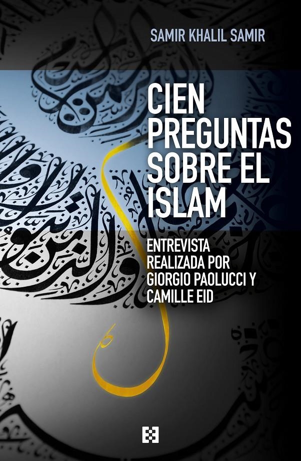 CIEN PREGUNTAS SOBRE EL ISLAM | 9788490551264 | KHALIL SAMIR, SAMIR | Llibreria La Gralla | Llibreria online de Granollers