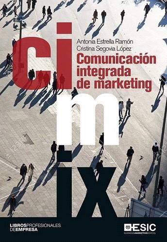 COMUNICACIÓN INTEGRADA DE MARKETING | 9788416462933 | ESTRELLA RAMÓN, ANTONIA/SEGOVIA LÓPEZ, CRISTINA | Llibreria La Gralla | Librería online de Granollers