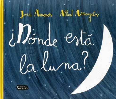 DÓNDE ESTÁ LA LUNA? | 9788415518341 | AMENÓS, JORDI | Llibreria La Gralla | Llibreria online de Granollers