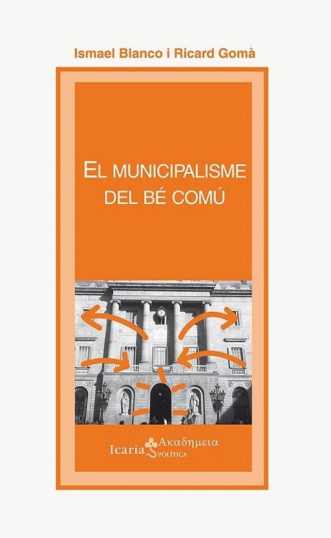 MUNICIPALISME DEL BÉ COMÚ, EL | 9788498886993 | BLANCO FILLOLA, ISMAEL/GOMÀ I CARMONA, RICARD | Llibreria La Gralla | Llibreria online de Granollers