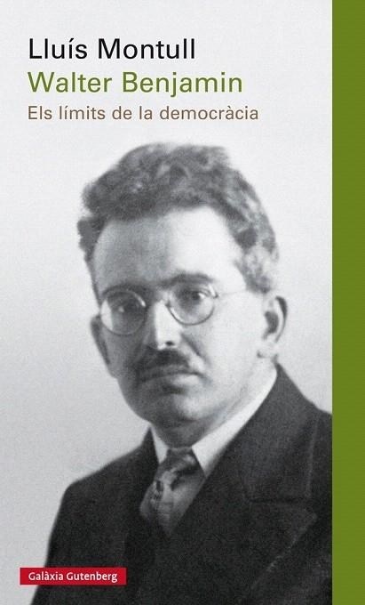 WALTER BENJAMIN  ELS LIMITS DE LA DEMOCRACIA | 9788416495696 | MONTULL, LLUIS | Llibreria La Gralla | Llibreria online de Granollers