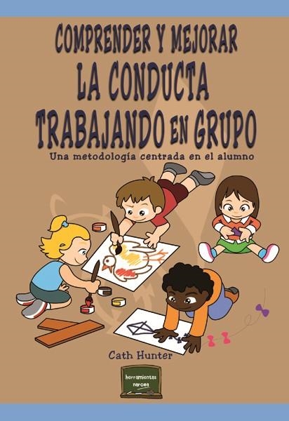 COMPRENDER Y MEJORAR LA CONDUCTA TRABAJANDO EN GRUPO | 9788427721258 | HUNTER, CARL | Llibreria La Gralla | Llibreria online de Granollers