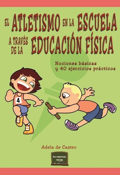 ATLETISMO EN LA ESCUELA A TRAVÉS DE LA EDUCACIÓN FÍSICA, EL | 9788427721326 | CASTRO MANGAS, ADELA DE  | Llibreria La Gralla | Llibreria online de Granollers