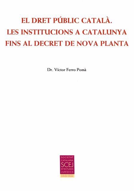 DRET PUBLIC CATALA, EL . LES INSTITUCIONS A CATALUNYA FINS AL DECRET DE NOVA PLANT | 9788499652863 | FERRO POMA, VICTOR | Llibreria La Gralla | Llibreria online de Granollers