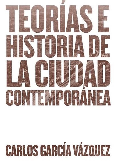 TEORIAS E HISTORIA DE LA CIUDAD CONTEMPORANEA | 9788425228742 | GARCIA, CARLOS | Llibreria La Gralla | Llibreria online de Granollers