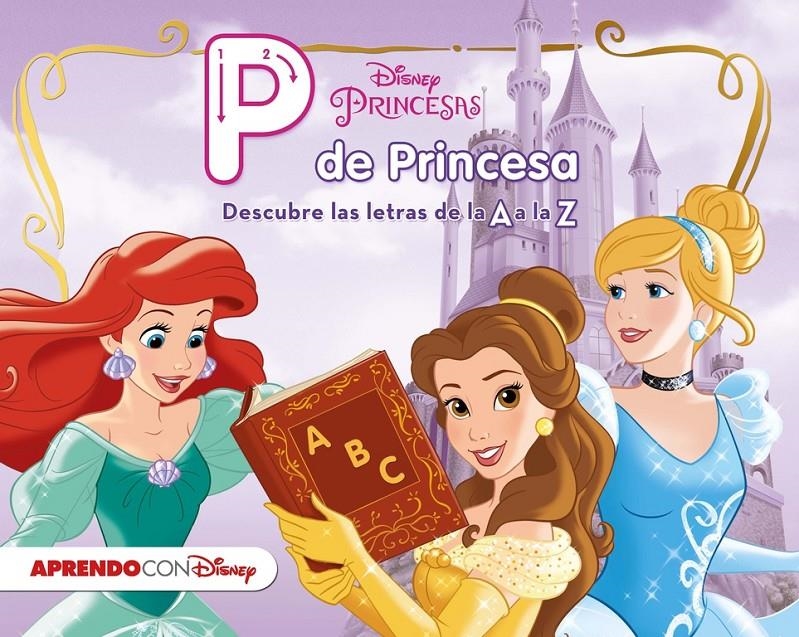 PRINCESAS DISNEY. P DE PRINCESA | 9788416548545 | DISNEY | Llibreria La Gralla | Llibreria online de Granollers