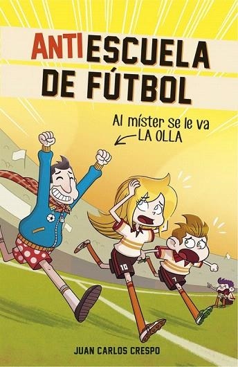 AL MISTER SE LE VA LA OLLA ANTIESCUELA DE FÚTBOL 3 | 9788420484334 | CRESPO, JUAN CARLOS; VILLAVERDE, JORDI | Llibreria La Gralla | Llibreria online de Granollers