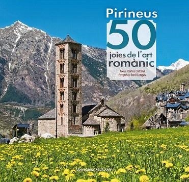 PIRINEUS: 50 JOIES DE L'ART ROMÀNIC | 9788490344088 | CARTAÑÁ, CARLES | Llibreria La Gralla | Llibreria online de Granollers