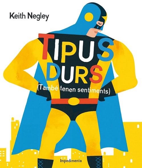 TIPUS DURS (TAMBÉ TENEN SENTIMENTS) | 9788416542284 | NEGLEY, KEITH | Llibreria La Gralla | Llibreria online de Granollers