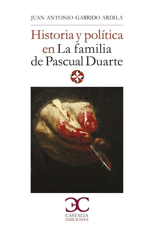 HISTORIA Y POLITICA EN LA FAMILIA DE PASCUAL DUARTE | 9788497407113 | GARRIDO, JUAN ANTONIO | Llibreria La Gralla | Llibreria online de Granollers