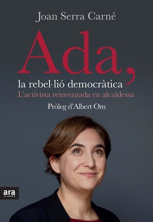 ADA, LA REBEL·LIÓ DEMOCRÀTICA | 9788416154623 | SERRA I CARNÉ, JOAN | Llibreria La Gralla | Llibreria online de Granollers