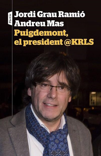 PUIGDEMONT  EL PRESIDENT @KRLS | 9788498093698 | GRAU, JORDI ; MAS, ANDREU | Llibreria La Gralla | Llibreria online de Granollers