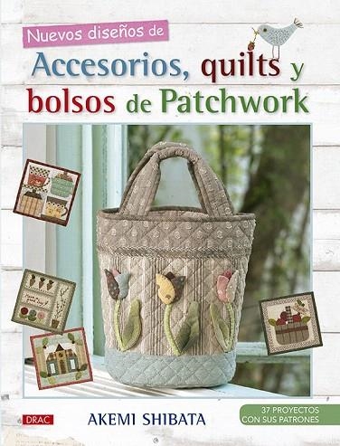 NUEVOS DISEÑOS DE ACCESORIOS,QUILTS Y BOLSOS DE PATCHWORK | 9788498745184 | SHIBATA, AKEMI | Llibreria La Gralla | Llibreria online de Granollers