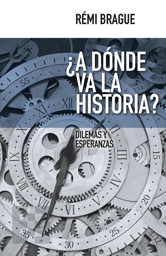 A DONDE VA LA HISTORIA? | 9788490551288 | BRAGUE, REMI | Llibreria La Gralla | Llibreria online de Granollers