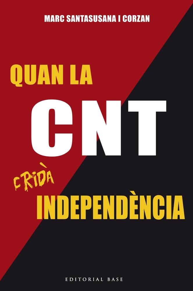 QUAN LA CNT CRIDA INDEPENDENCIA | 9788416587179 | SANTASUSANA, MARC | Llibreria La Gralla | Llibreria online de Granollers