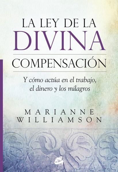 LEY DE LA DIVINA COMPENSACIÓN, LA | 9788484455264 | WILLIAMSON, MARIANNE | Llibreria La Gralla | Llibreria online de Granollers